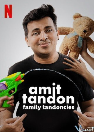 Amit Tandon: Chuyện Gia Đình - Amit Tandon: Family Tandoncies