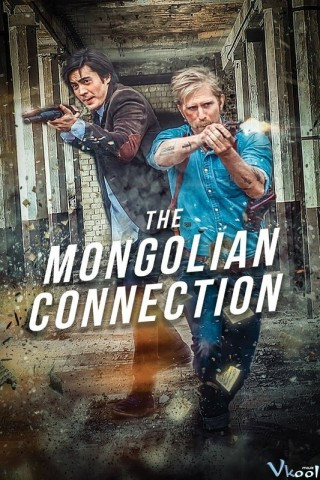 Thế Giới Ngầm Mông Cổ - The Mongolian Connection
