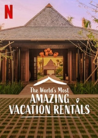Những Nhà Nghỉ Tuyệt Vời Nhất Thế Giới 2 - The World's Most Amazing Vacation Rentals Season 2