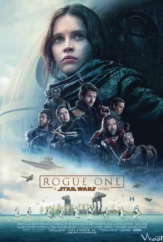 Chiến Tranh Giữa Các Vì Sao: Ngoại Truyện - Rogue One: A Star Wars Story