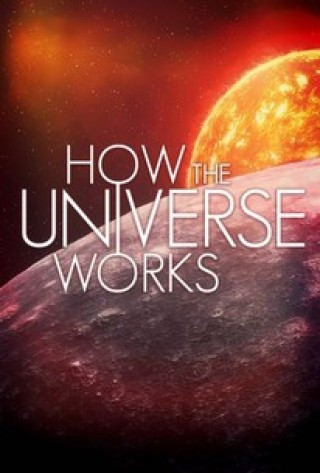 Vũ Trụ Hoạt Động Như Thế Nào Phần 5 - How The Universe Works Season 5