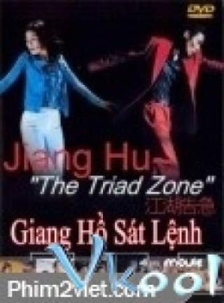 Giang Hồ Sát Lệnh - Jiang Hu: The Triad Zone