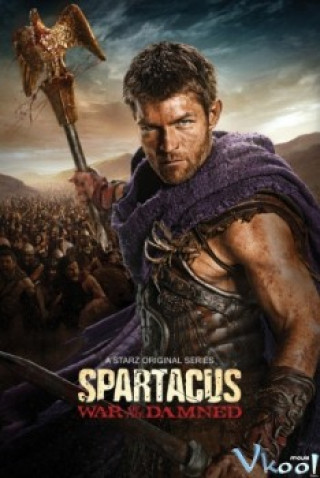 Spartacus Phần 3: Cuộc Chiến Nô Lệ - Spartacus Season 3: War Of The Damned